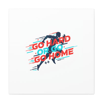 Go Hard or Go Home Canvas, Fitness Wall Art | Gym Motivation, Workout Decor