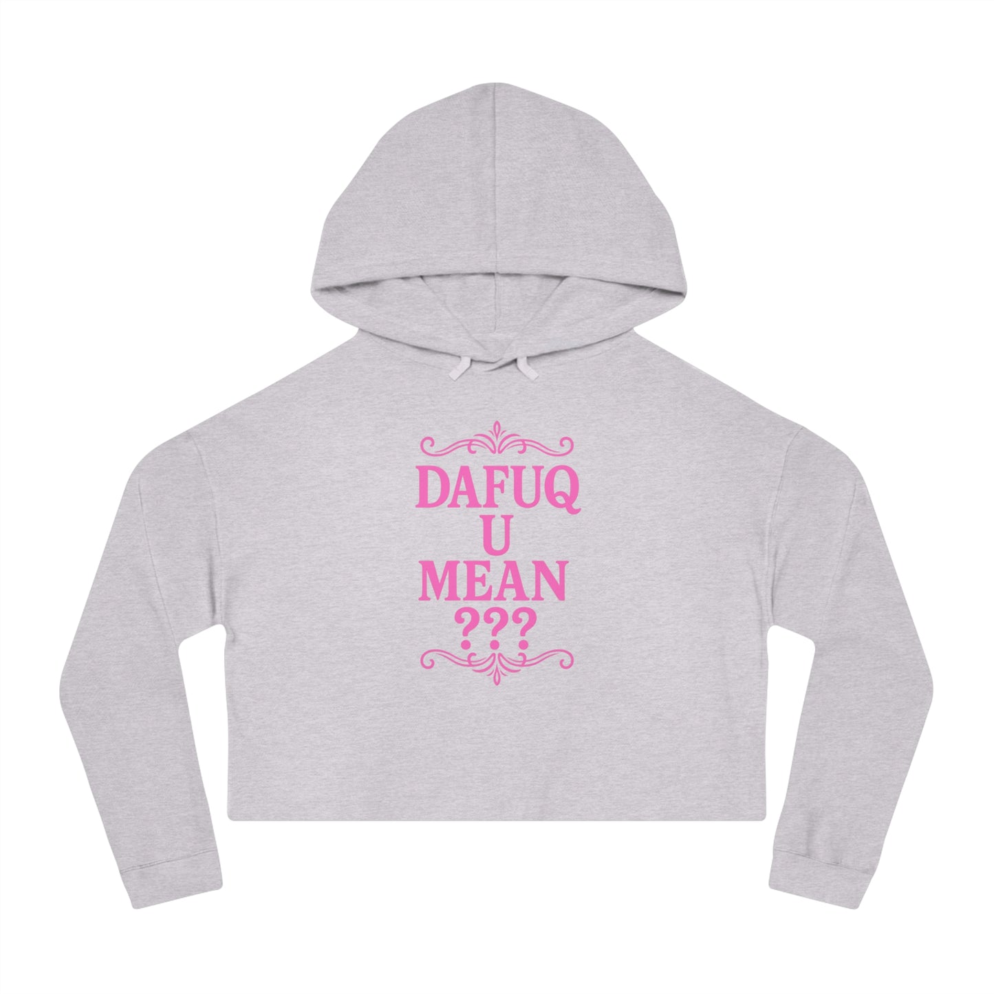 Cropped Hoodie “DAFUQ U MEAN”, Hot Pink Urban Style Design