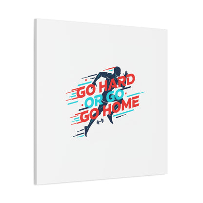Go Hard or Go Home Canvas, Fitness Wall Art | Gym Motivation, Workout Decor