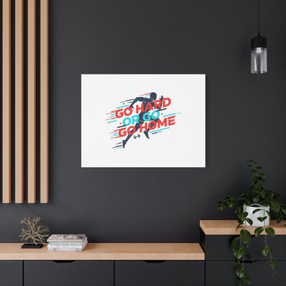 Go Hard or Go Home Canvas, Fitness Wall Art | Gym Motivation, Workout Decor