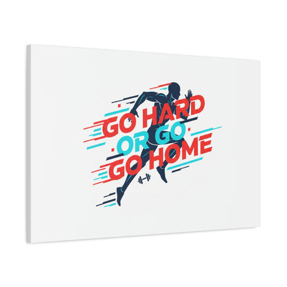 Go Hard or Go Home Canvas, Fitness Wall Art | Gym Motivation, Workout Decor