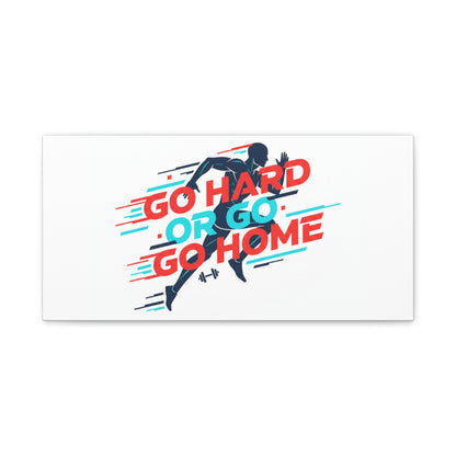 Go Hard or Go Home Canvas, Fitness Wall Art | Gym Motivation, Workout Decor