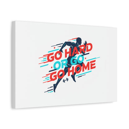 Go Hard or Go Home Canvas, Fitness Wall Art | Gym Motivation, Workout Decor