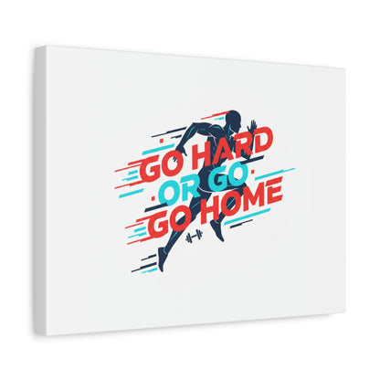 Go Hard or Go Home Canvas, Fitness Wall Art | Gym Motivation, Workout Decor