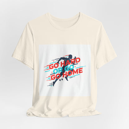 Go Hard or Go Home Tee | fitness shirt, gym motivation