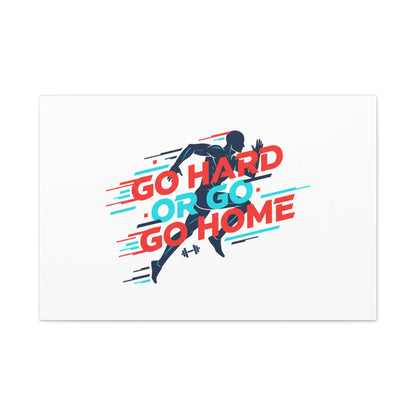 Go Hard or Go Home Canvas, Fitness Wall Art | Gym Motivation, Workout Decor