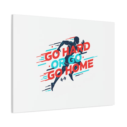 Go Hard or Go Home Canvas, Fitness Wall Art | Gym Motivation, Workout Decor