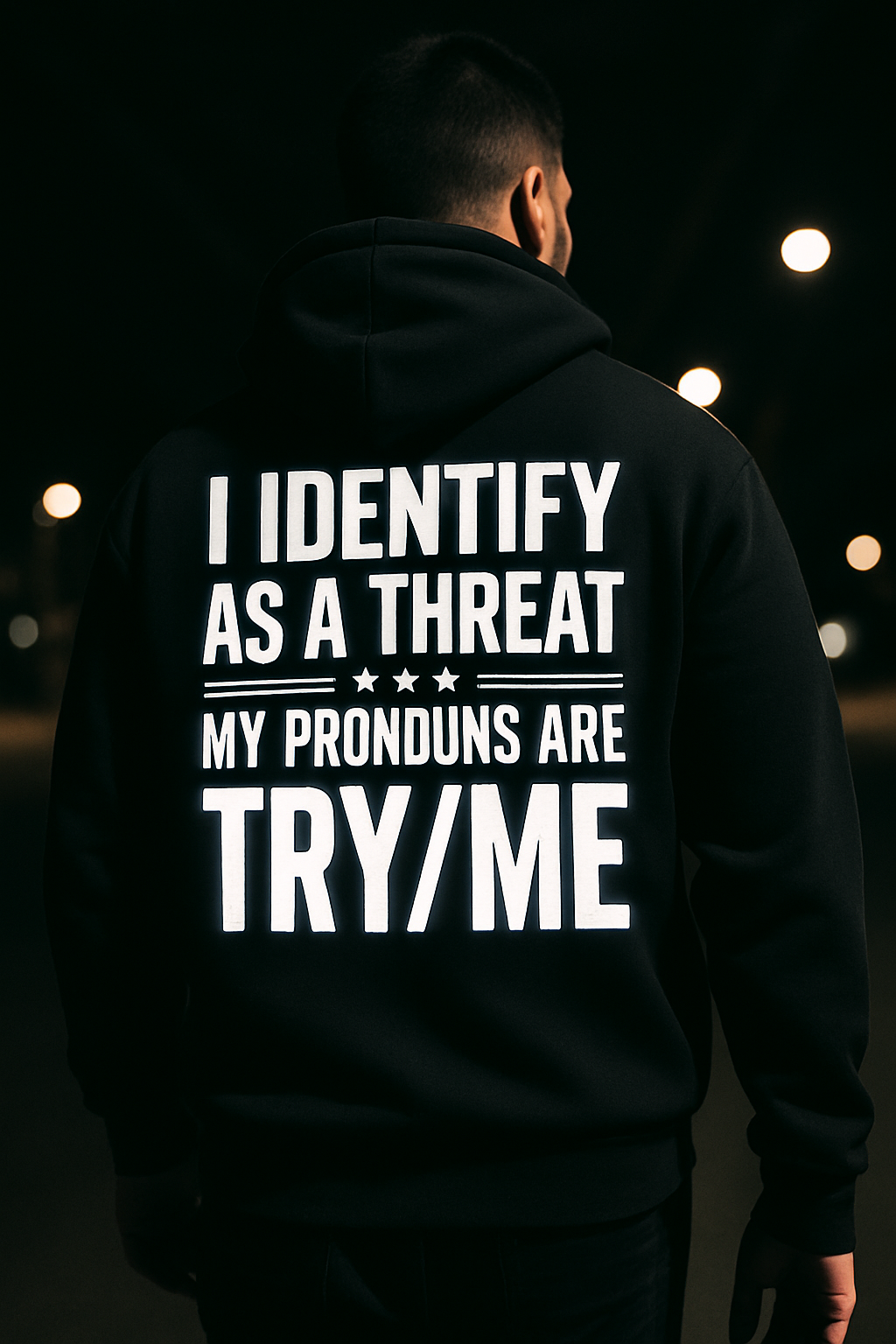 Threat Identification Zip Hoodie — "I Identify As A Threat / My Pronouns Are Try/Me"