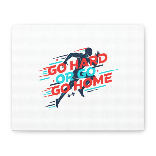 Go Hard or Go Home Canvas, Fitness Wall Art | Gym Motivation, Workout Decor