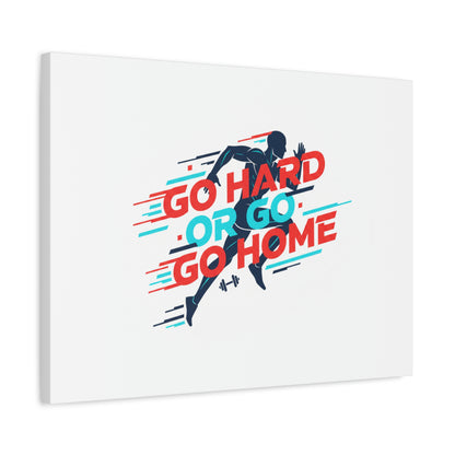 Go Hard or Go Home Canvas, Fitness Wall Art | Gym Motivation, Workout Decor