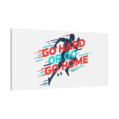 Go Hard or Go Home Canvas, Fitness Wall Art | Gym Motivation, Workout Decor
