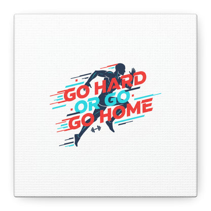 Go Hard or Go Home Canvas, Fitness Wall Art | Gym Motivation, Workout Decor