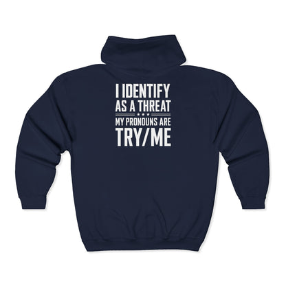 Threat Identification Zip Hoodie — "I Identify As A Threat / My Pronouns Are Try/Me"