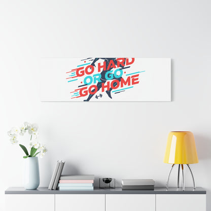 Go Hard or Go Home Canvas, Fitness Wall Art | Gym Motivation, Workout Decor