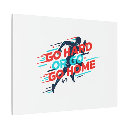 Go Hard or Go Home Canvas, Fitness Wall Art | Gym Motivation, Workout Decor