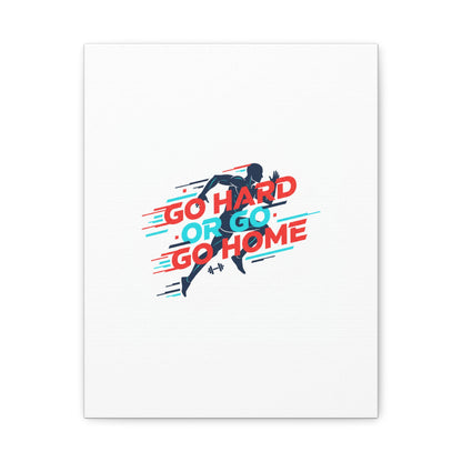 Go Hard or Go Home Canvas, Fitness Wall Art | Gym Motivation, Workout Decor