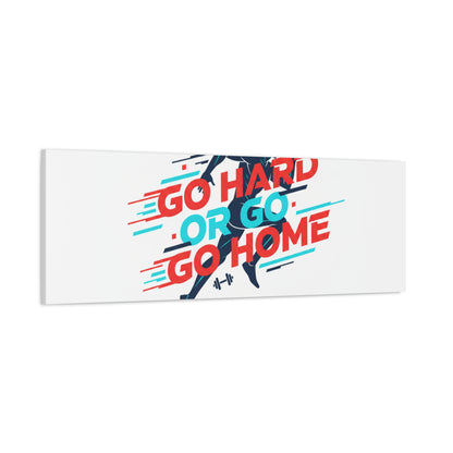 Go Hard or Go Home Canvas, Fitness Wall Art | Gym Motivation, Workout Decor