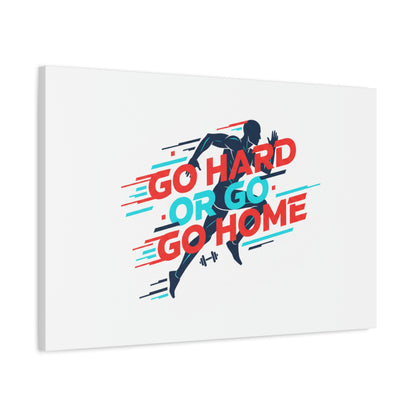 Go Hard or Go Home Canvas, Fitness Wall Art | Gym Motivation, Workout Decor